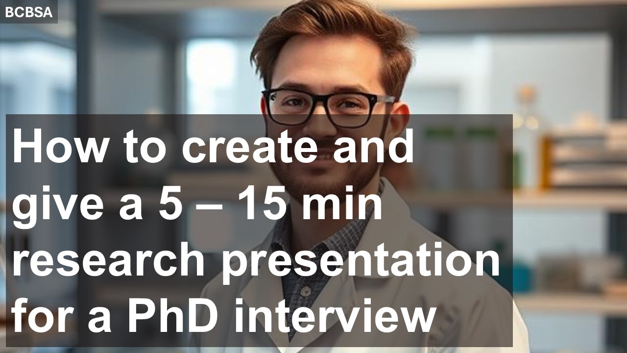 How to create and give a 5 – 15 min research presentation for a PhD interview