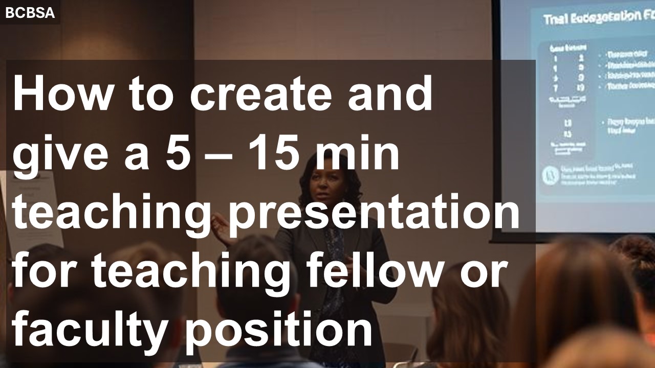 How to create and give a 5 – 15 min teaching presentation for teaching fellow or faculty position
