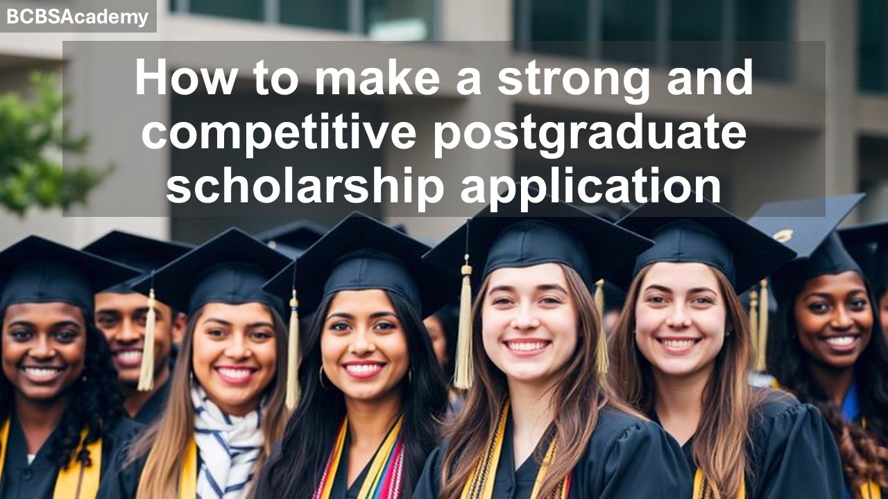 How to make a strong and competitive postgraduate scholarship application (course is under development, please wait)